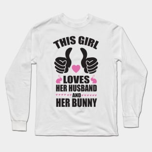 This girl loves her husband and bunny Long Sleeve T-Shirt